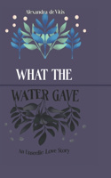 What The Water Gave