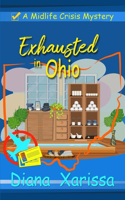 Exhausted in Ohio: (5 The Midlife Crisis Mysteries)