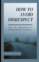 How to Avoid Disrespect