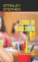 ADHD in Children: Secret Things You Didn't Know about ADHD in Children
