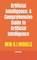 Artificial intelligence: A Comprehensive Guide to Artificial Intelligence