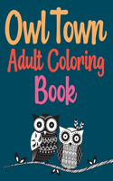 Owl Town Adult Coloring Book: Groovy Owls Coloring Book