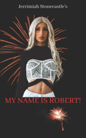 My Name is Robert