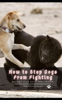 How tо Stop Dogs From Fighting