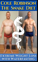 The Snake Diet. Extreme Weight Loss with Water Fasting