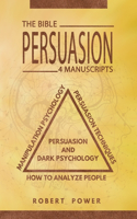 Persuasion: The Bible: 4 Manuscripts: How To Analyze People, Manipulation Psychology, Persuasion Techniques, Persuasion And Dark Psychology
