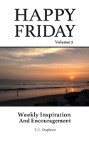 Happy Friday Weekly Inspiration and Encouragement volume 2