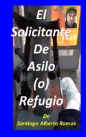 El Solicitante de Asilo (o) Refugio: Una Guía Breve De Viajero