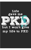 Life Gave Me PKD But I Won't Give My Life To PKD