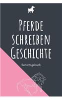Pferde schreiben Geschichte - Reitertagebuch: A5 Pferdetagebuch - Trainingstagebuch - Trainingsbuch - Reittagebuch - Pferdesport - Reitbeteiligung - Stallorganisation - Pferdeplaner - Geschenk f