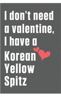 I don't need a valentine, I have a Korean Yellow Spitz: For Korthals Griffon Dog Fans
