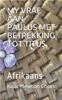 My Vrae Aan Paulus Met Betrekking Tot Titus: Afrikaans