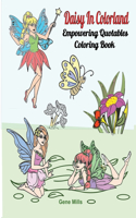 Daisy In Colorland: Empowering Quotables Coloring Book Inspirational Quotes. Fairy Pictures With Flowers, Lilies, Butterflies, And Birds.