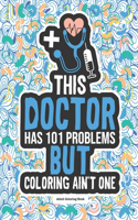 Doctor Adult Coloring Book: Funny Physician Medical Gag Gift For Coworkers, Graduation, Retirement, Future Doctors, Men and Women. An Appreciation and Thank You Gift Idea.