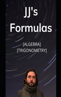 JJ's Formula's: Algebra, Trigonometry