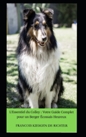 L'Essentiel du Colley: Votre Guide Complet pour un Berger Écossais Heureux(7 Chiens Du Monde)