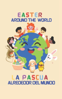 Easter around the world / La Pascua alrededor del mundo (Billingual Edition English-Spanish)