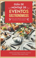 Guía de Montaje de Eventos Gastronómicos: Pasos para Montar Eventos Culinarios Inolvidables Cómo Organizar un Eventos Gastronómicos Guía Montaje Evento Culinario