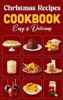 Christmas Recipes Cookbook: Easy & Delicious: Christmas Desserts