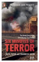 Six Minutes of Terror : The Untold Story Of The 7/11 Mumbai Train Blasts