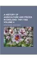 A History of Agriculture and Prices in England; 1401-1582 Volume 4