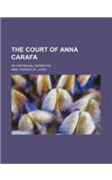 The Court of Anna Carafa; An Historical Narrative