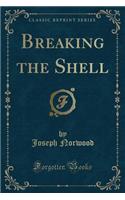 Breaking the Shell (Classic Reprint)