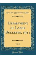 Department of Labor Bulletin, 1911, Vol. 13 (Classic Reprint)