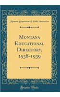 Montana Educational Directory, 1938-1939 (Classic Reprint)