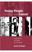 Young People Living with Cancer: Impications for Policy and Practice