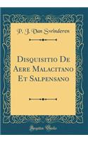 Disquisitio de Aere Malacitano Et Salpensano (Classic Reprint)