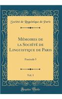 MÃ©moires de la SociÃ©tÃ© de Linguistique de Paris, Vol. 3: Fascicule 5 (Classic Reprint): Fascicule 5 (Classic Reprint)