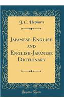 Japanese-English and English-Japanese Dictionary (Classic Reprint)