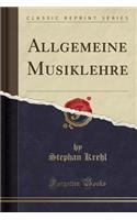 Allgemeine Musiklehre (Classic Reprint)