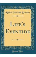 Life's Eventide (Classic Reprint)