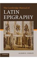 The Cambridge Manual of Latin Epigraphy
