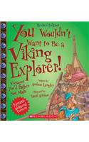 You Wouldn't Want to Be a Viking Explorer! (Revised Edition) (You Wouldn't Want To... Adventurers and Explorers)