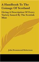 A Handbook To The Coinage Of Scotland