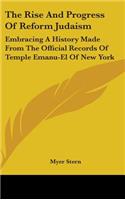 The Rise And Progress Of Reform Judaism: Embracing A History Made From The Official Records Of Temple Emanu-El Of New York(English)