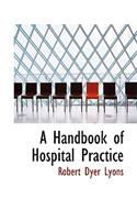 A Handbook of Hospital Practice