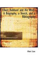 Elbert Hubbard and His Work