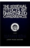 Residual Effects of Unintended Consequences