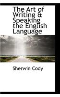 The Art of Writing & Speaking the English Language