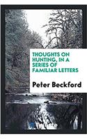Thoughts on Hunting, in a Series of Familiar Letters