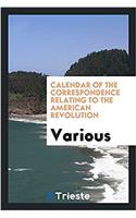Calendar of the Correspondence Relating to the American Revolution