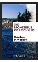 The Prometheus of Aeschylus