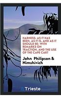 HARNESS: AS IT HAS BEEN, AS IT IS, AND A
