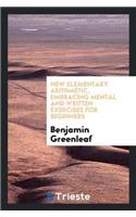 New Elementary Arithmetic, Embracing Mental and Written Exercises for Beginners