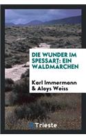 Die Wunder Im Spessart: Ein Waldmärchen