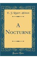 A Nocturne (Classic Reprint)